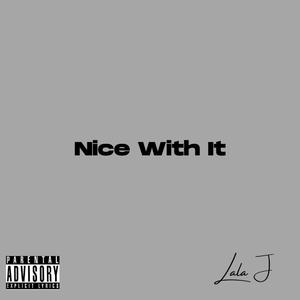 Nice With It