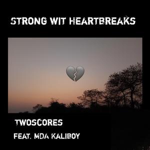 Strong Wit Heartbreaks (feat. MDA KaliBoy)