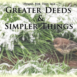 Greater Deeds & Simpler Things