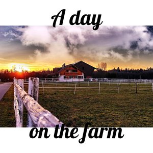 A Day on the Farm