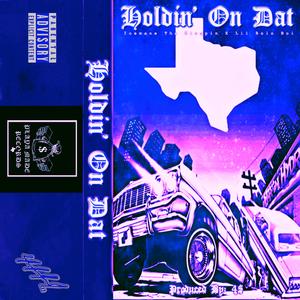 Holdin' on Dat (feat. Icemane Tha Kingpin & Lilboloboi)