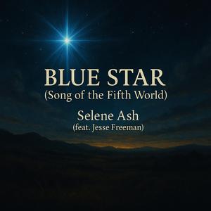 BLUE STAR (Song of the Fifth World) (feat. Selene Ash)