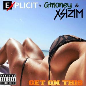Get On This (feat. Gmoney & Xsizim)