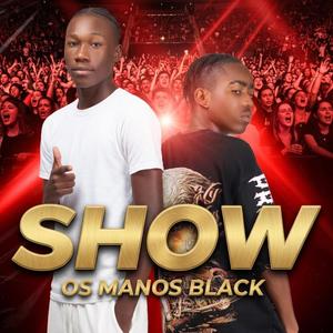 Show (Os Manos Black)