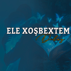 Ele Xoşbextem