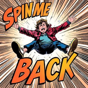 Spin me back