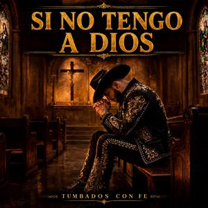 SI NO TENGO A DIOS