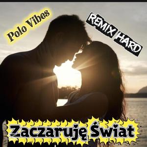 Zaczaruję Świat (Polo Vibes Remix Hard )