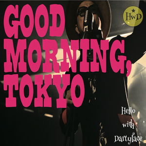 グッドモーニング,トーキョー