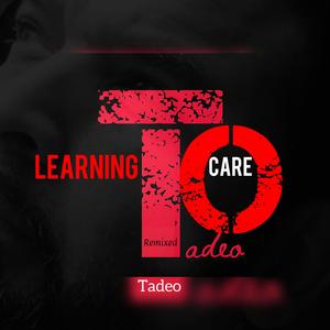Learning To Care (Tadeo Vega Remix)