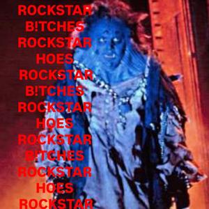 ROCKSTAR B!TCHES/ROCKSTAR HØES
