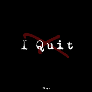 I Quit
