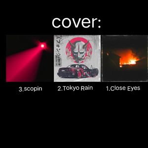 Close Eyes+Tokyo Rain+Scopin