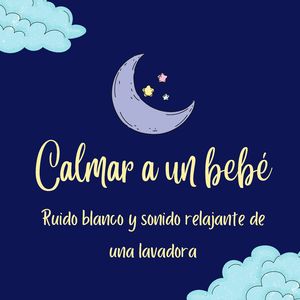 Sonido de sueño de bebé (Lavadora Ruido Blanco, Calma Bebé, Sueño Infantil, Calma Cólicos 1)
