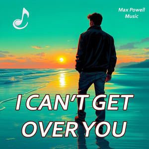 I Can't Get Over You