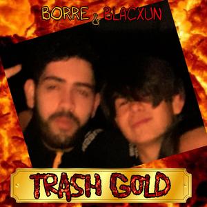 TRASH GOLD v2 (feat. Borre & BlacXun)