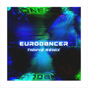 EuroDancer (TMM43 Remix)
