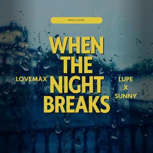 When the Night Breaks (feat. Lovemax)