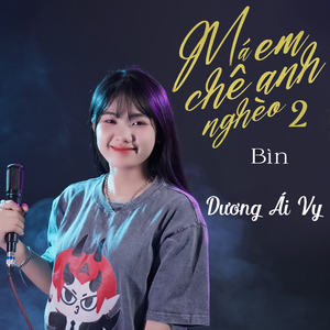 Má Em Chê Anh Nghèo 2 (Dương Ái Vy)