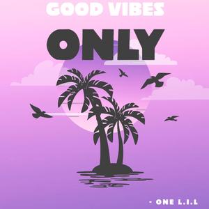 Good Vibes Only