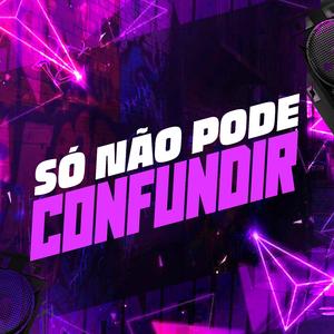 Só Não Pode Confundir