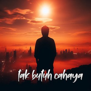 Tak Butuh Cahaya