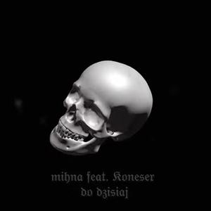 mihna (do dzisiaj) (feat. Koneser)