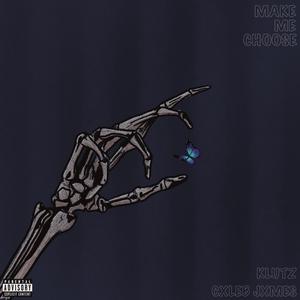 Make Me Choose (feat. Klutz)