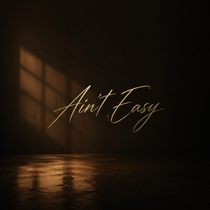 Ain't Easy