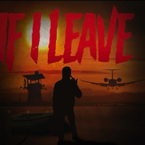 If I Leave (If I leave)