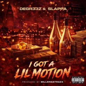 I Got a Lil Motion (feat. Degr33z & Slappa)