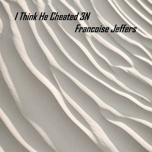 I Think He Cheated 3N