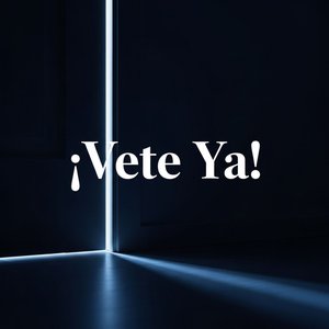¡Vete Ya!