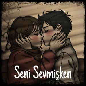 Seni Sevmişken