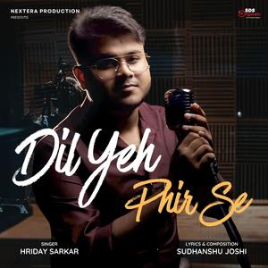 Dil Yeh Phir Se (feat. Hriday Sarkar)