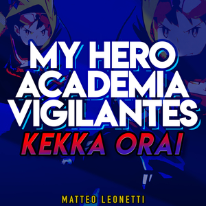 Kekka Orai (My Hero Academia Vigilantes)