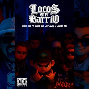 Locos En El Barrio (feat. DAREK MQK, eon bless & Seyker One)