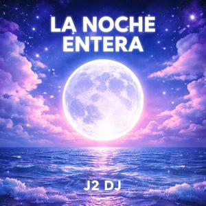 LA NOCHE ENTERA