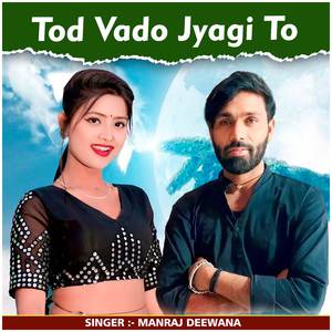 Tod Vado Jyagi To