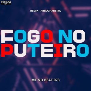 Fogo no Puteiro [Remix Arrochadeira] (feat. Mc Gw & Mc Magrinho)