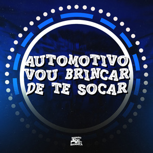 Automotivo Vou Brincar de Te Socar