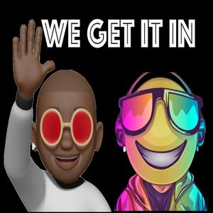 WE GET IT IN (feat. DJ iSIZZLE)