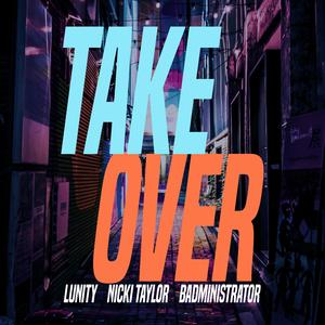 Take Over (feat. Nicki Taylor & Badministrator)
