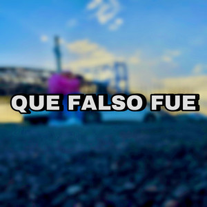 Que Falso Fue