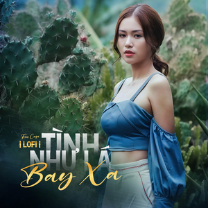 Tình Như Lá Bay Xa (Lofi Mix)