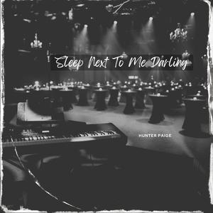 Sleep Next To Me Darling