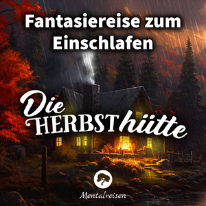 Die Herbsthütte im Regen: Herbst Meditation & Traumreise (Teil 10)