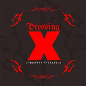 Pressing X (Farewell Freestyle)