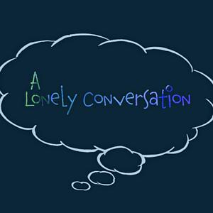 Lonely Conversation