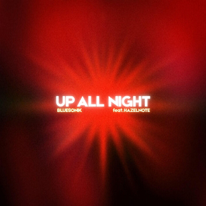 Up All Night (feat. Hazelnote)